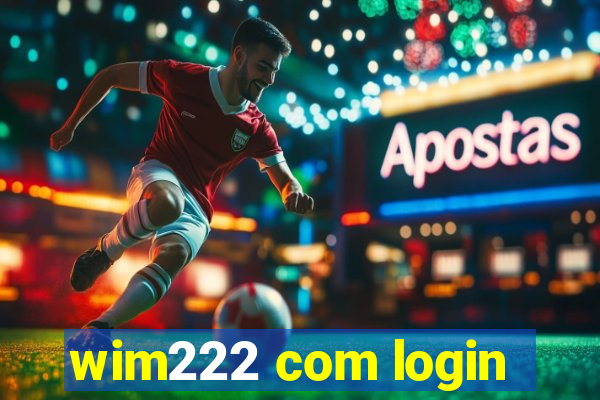 wim222 com login